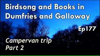 Episode177: Birdsong and Books in Dumfries and Galloway | Campervan trip part 2 | #scotland