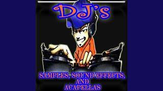 DJ's Samples, Sound Effects, and Acapellas - Part 1