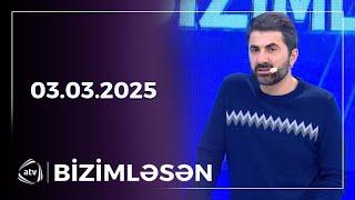 Bizimləsən / 03.03.2025