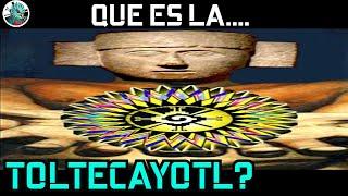 Que es la Toltecayotl?