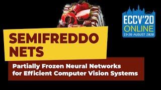 SemifreddoNets: Partially Frozen Neural Networks for Efficient Computer Vision Systems (ECCV 2020)