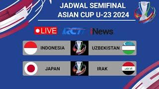 Jadwal Semifinal Asian Cup U-23 2024 ~ Indonesia vs Uzbekistan ~ Japan vs Irak