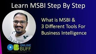 Learn MSBI Step By Step : What is MSBI & It's 3 tools for Business Intelligence