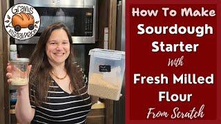 MASTERCLASS: How To Make A Sourdough Starter From Scratch With Fresh Milled Flour