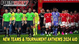 PES 2017 New Teams & Tournament Anthems 2024 AIO