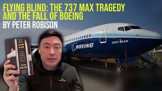 Flying Blind: The 737 MAX Tragedy and the Fall of Boeing