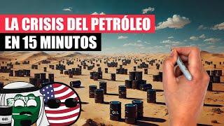  La CRISIS del PETRÓLEO resumida en 15 minutos