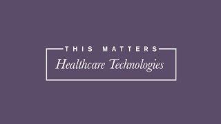 This Matters - Healthcare Technologies