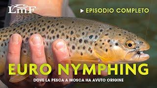 EURO NYMPHING dove la PESCA A MOSCA ha avuto inizio (catture BELLISSIME!) E | LMF+@trabuccofishing