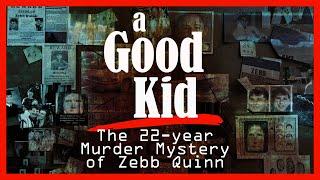 A Good Kid: The 22-year Murder Mystery of Zebb Quinn