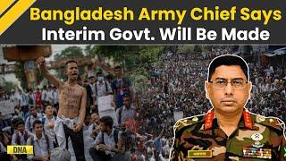 Bangladesh Political Crisis: Army Chief Announces Interim Government, Asks People To Trust The Army