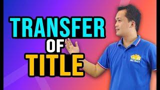 Kailan matransfer sa name ng Buyer ang Title ng House na Nabili? |Tips on Buying a House Philippines