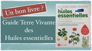 Le guide Terre Vivante des huiles Essentielles est-il un bon livre d'aromathérapie ?