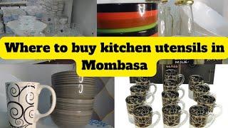 Where to buy  affordable kitchenware/Kitchen Utensils in Mombasa town#kitchenware