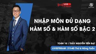 [TOÁN 10] NHẬP MÔN HÀM SỐ&HÀM SỐ BẬC 2 | Thầy Nguyễn Tiến Đạt