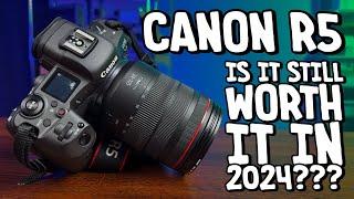 Is The Canon R5 Still Worth It In 2024???