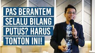 Pas Berantem Selalu Bilang PUTUS? Harus Tonton Ini!