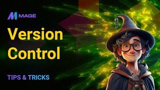 Mage Tips & Tricks: Version Control