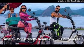 Anitta - Monstrão Vs Remix 2023 - D35 Remixes