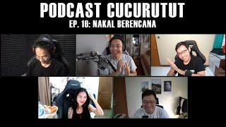 Nakal Kalian Sih NEXT LEVEL LAGI! - CUCURUTUT PODCAST #16