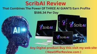 ScribAI Review - That Combines The Power Of THREE AI GIANTS Earn Profite $586.34 Per Day