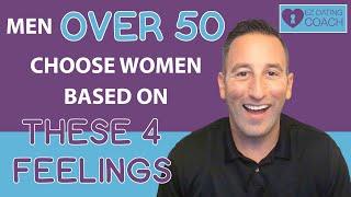 Men (Over 50) Choose Women Based on THESE 4 FEELINGS (My Best Advice)