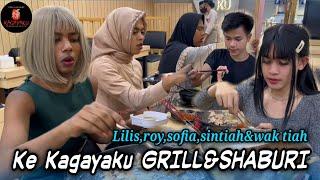 Lilis,roy,sofia,sintiah&wak tiah ke kagayaku GRILL&SHABURI feat DUSUN LANTAM