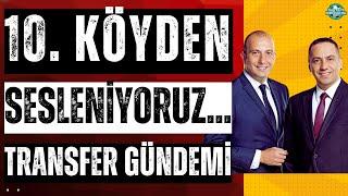 Okan Buruk'tan Kerem Aktürkoğlu açıklaması | 10. Köyden sesleniyoruz | Galatasaray transfer gündemi