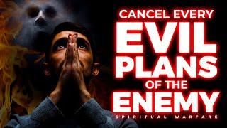 A Prayer To Cancel Every Evil Plan Of The Enemy | Spiritual Warfare