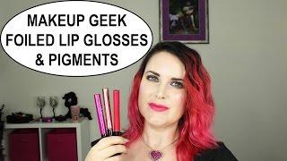 Makeup Geek Foiled Lip Glosses & Pigments Review | Lip Swatches + Chit Chat