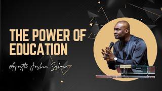 THE POWER OF EDUCATION BY APOSTLE JOSHUA SELMAN