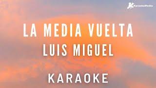 Luis Miguel   La media vuelta Karaoke Instumental