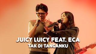 ECA AURA X JUICY LUICY - TAK DI TANGANKU