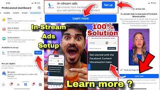 In-stream ads Setup  Facebook In-stream ads Learn more  Facebook Content Monetization Beta