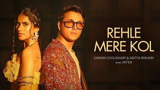 REHLE MERE KOL | Simran Choudhary, @adityarikhari , @Hitenmusic  | Official Music Video 2025