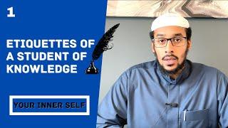 Etiquettes Of A Student Of Knowledge - Your Inner Self | Ustadh Muhammad Abdurrahman