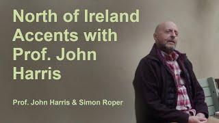 Ulster (North of Ireland) Pronunciation with Professor John Harris