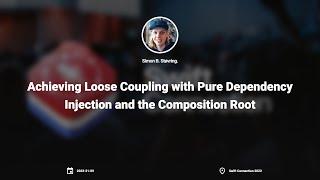 Swift Connection 2023 - Simon B. Støvring. - Achieving Loose Coupling with Pure Dependency Injection