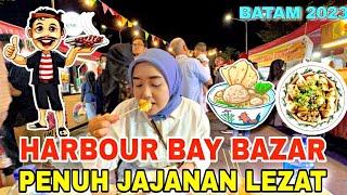 HARBOURBAY BAY BATAM  BAZAR MAKANAN 2023 | STREET FOOD KULINER TERBAIK #BATAM #BATAM2023