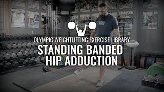 Standing Banded Hip Adduction | Olympic Weightlifting Exercise Library