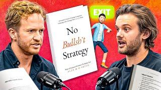 Alex Smith, The Strategy Expert and No Bullshit Strategy Author: 10 Uncommon Strategies to Escape...