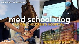 [MED SCHOOL VLOG ] | Royal Children's Hospital - teaching placement | University of Melbourne 