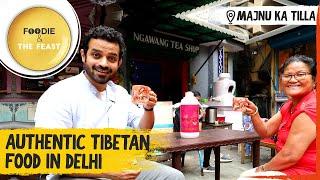 Authentic Tibetan Food in Delhi | Majnu Ka Tilla | Foodie & The Feast | Food of Tibet