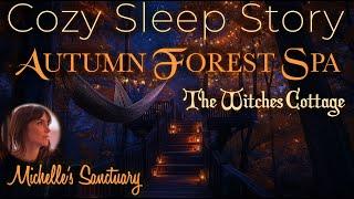 Cozy Sleep Story  AUTUMN FOREST SPA  Witches' Cottage Bedtime Story for Grown-Ups (female voice)