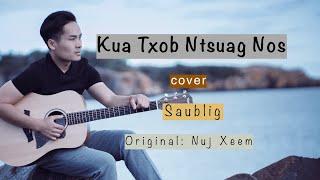 Kua Txob Ntsuag Nos - Saublig (cover)