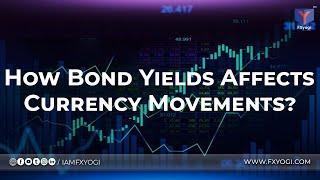 How Bond Yields Affects Currency Movements?