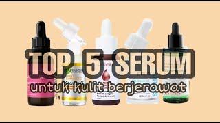 TOP 5 SERUM UNTUK KULIT BERJERAWAT