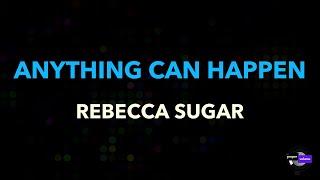 Rebecca Sugar - Anything Can Happen | Karaoke Version