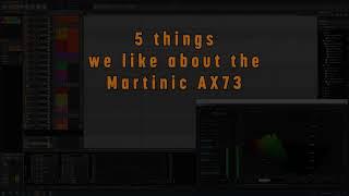 5 things we like about the Martinic AX73