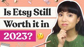 Is Etsy Still Worth it in 2023?